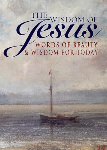 Beispielbild fr The Wisdom of Jesus: Words of Beauty & Wisdom For Today zum Verkauf von MusicMagpie