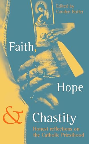 Stock image for Faith, Hope and Chastity: Honest reflections on the Catholic priesthood for sale by WorldofBooks