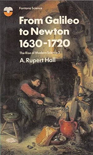 9780006319269: From Galileo to Newton, 1630-1720 (The rise of modern science)