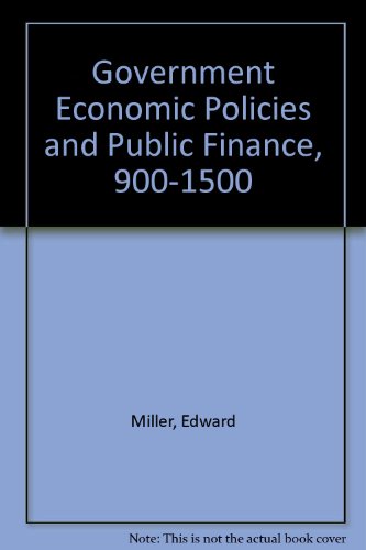 Government Economic Policies and Public Finance, 900-1500 (9780006322627) by Edward Miller