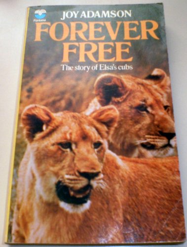 Stock image for Forever Free: the Story of Elsa's Cubs for sale by Redruth Book Shop