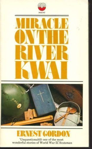 Miracle on the River Kwai - Ernest Gordon
