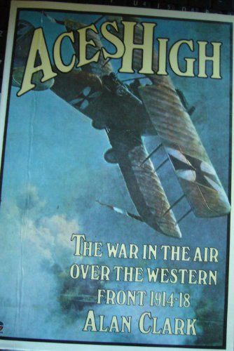 Stock image for Aces High: The War in the Air over the Western front 1914-18 for sale by Ryde Bookshop Ltd