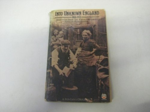 Stock image for Into Unknown England, 1866-1913 : Selections from the Social Explorers for sale by Better World Books Ltd