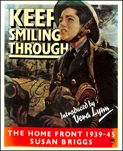 Stock image for Keep Smiling Through: Home Front, 1939-45 for sale by Brit Books