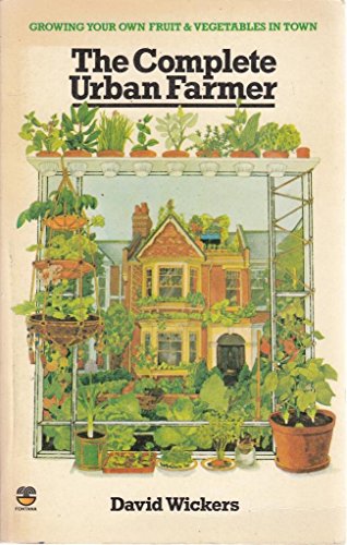 Beispielbild fr Complete Urban Farmer: Growing Your Own Fruit and Vegetables in Town zum Verkauf von WorldofBooks