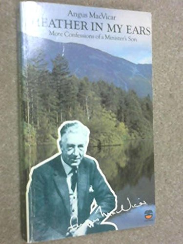 Heather in My Ears: More Confessions of a Minister's Son (9780006344995) by Angus MacVicar