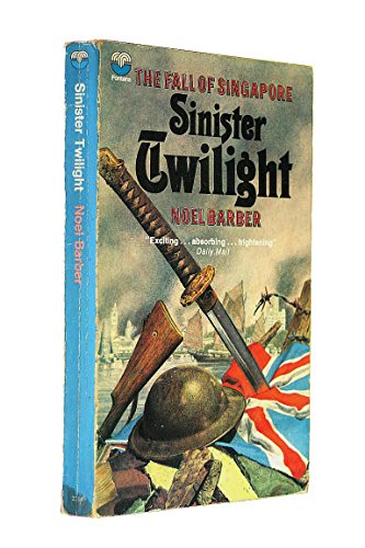 Stock image for Sinister Twilight: The Fall of Singapore for sale by Eatons Books and Crafts