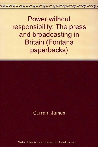 Imagen de archivo de Power without Responsibility: Press and Broadcasting in Britain a la venta por Goldstone Books