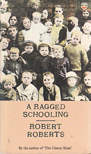 Stock image for A Ragged Schooling: Growing Up in the Classic Slum for sale by Naomi Symes Books PBFA