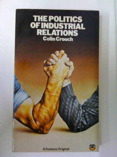 Stock image for Politics of Industrial Relations, The (Political issues of modern Britain) for sale by AwesomeBooks