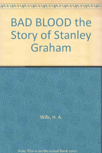 BAD BLOOD the Story of Stanley Graham