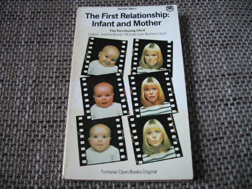 9780006350590: The First Relationship: Infant and Mother (The Developing Child)