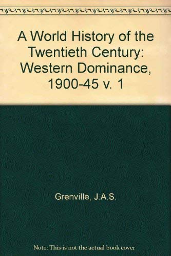 Beispielbild fr A World History of the Twentieth Century: Western Dominance, 1900-45 v. 1 zum Verkauf von AwesomeBooks