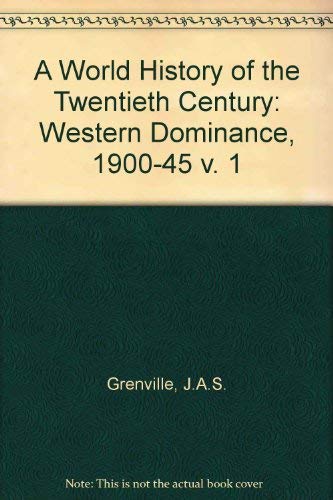 Stock image for A World History of the Twentieth Century: Western Dominance, 1900-45 v. 1 for sale by AwesomeBooks