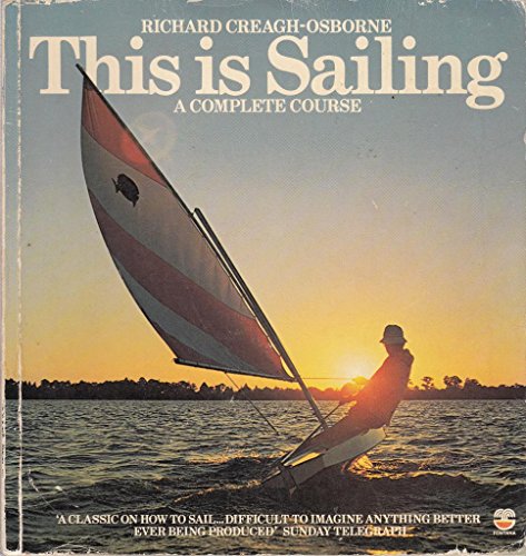 Beispielbild fr This is Sailing: A Complete Course zum Verkauf von AwesomeBooks