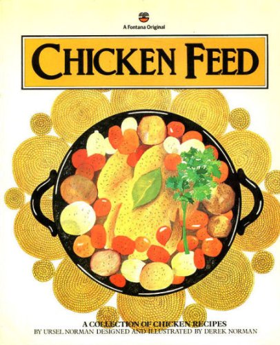 Stock image for Chicken Feed: A Collection of Chicken Recipes for sale by Goldstone Books