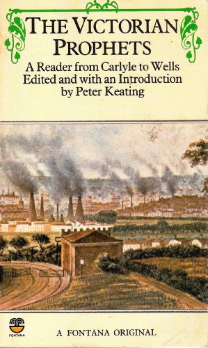 Stock image for The Victorian Prophets: A Reader from Carlyle to Wells for sale by RIVERLEE BOOKS