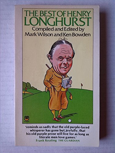 Stock image for The Best of Henry Longhurst : On Golf and Life for sale by Better World Books Ltd