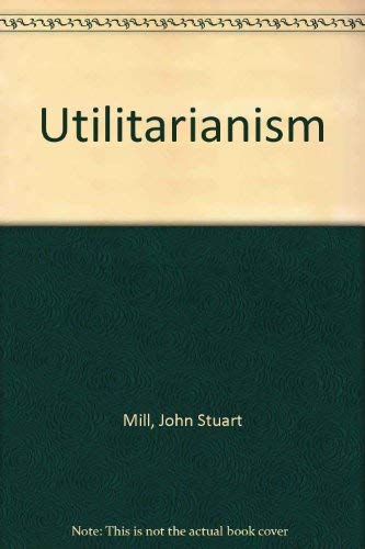 Utilitarianism (9780006358763) by Mill, John Stuart; Sher, George [Editor]