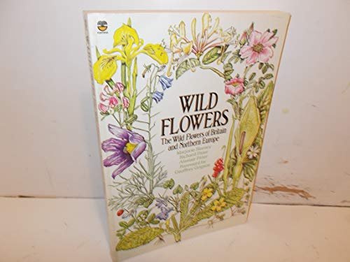 Beispielbild fr Wild Flowers: The Wild Flowers of Britain and Northern Europe zum Verkauf von Anybook.com
