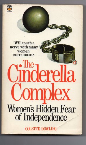 Stock image for The Cinderella Complex: Women's Hidden Fear of Independence for sale by AwesomeBooks