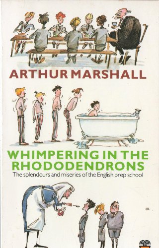 Stock image for Whimpering in the Rhododendrons : The Splendours and Miseries of the English Prep School for sale by Better World Books