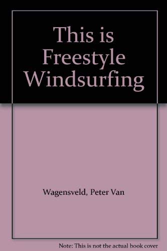 Stock image for This Is Freestyle Windsurfing for sale by Better World Books