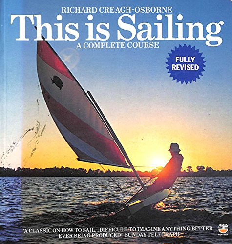 Beispielbild fr This is Sailing: A Complete Course zum Verkauf von WorldofBooks