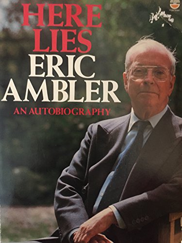 Beispielbild fr Here Lies Eric Ambler: An Autobiography zum Verkauf von St Vincent de Paul of Lane County