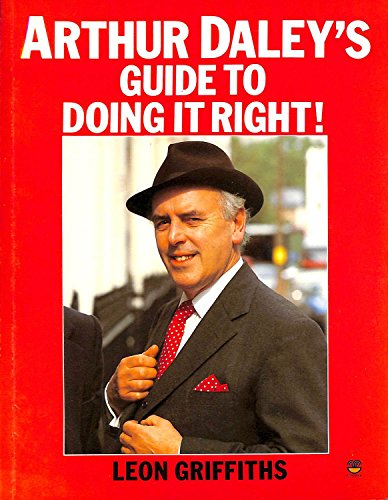 Beispielbild fr Arthur Daley's Guide to Doing it Right zum Verkauf von WorldofBooks