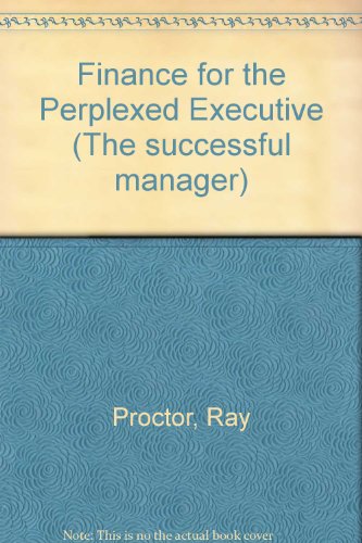 Beispielbild fr Finance for the Perplexed Executive (The successful manager) zum Verkauf von WorldofBooks