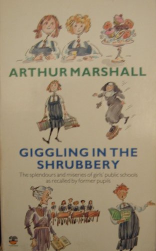 9780006370598: Giggling in the Shrubbery: The Splendours and Miseries of Girls' Boarding Schools as Recalled by Former Pupils