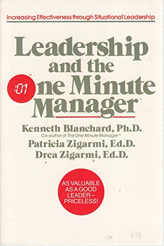 Stock image for Leadership and the One Minute Manager : Increasing Effectiveness Through Situational Leadership for sale by Better World Books