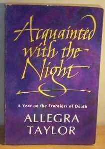 Beispielbild fr Acquainted with the Night: A Year on the Frontiers of Death zum Verkauf von WorldofBooks