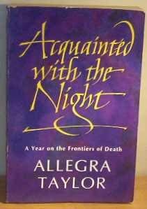 Stock image for Acquainted with the Night: A Year on the Frontiers of Death for sale by WorldofBooks