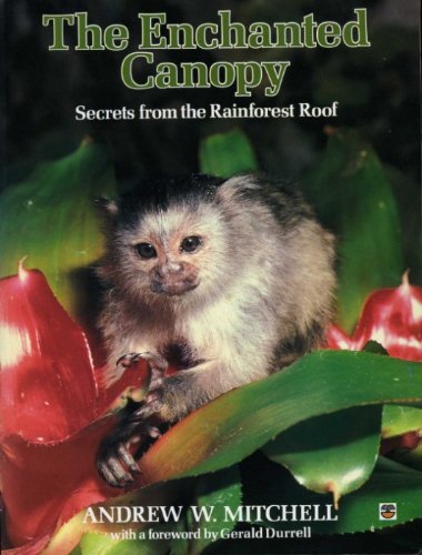 Stock image for The Enchanted Canopy: Secrets from the Rain Forest Roof for sale by AwesomeBooks
