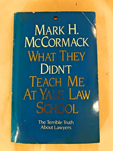Stock image for What They Didn't Teach Me at Yale Law School McCormack, Mark for sale by Mycroft's Books