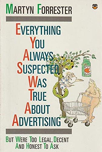 Stock image for Everything You Always Suspected Was True About Advertising But Were Too Legal, Decent and Honest to Ask for sale by Goldstone Books