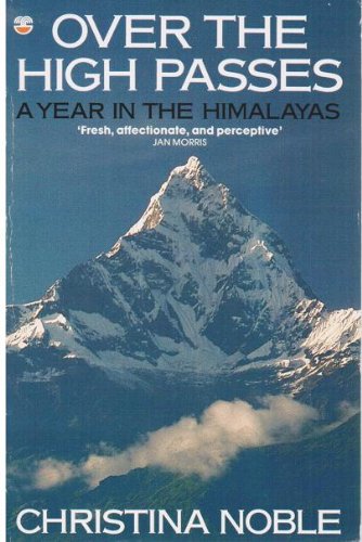 Stock image for Over the High Passes: Year in the Himalayas for sale by AwesomeBooks