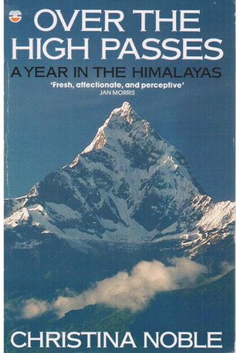 Over the High Passes : A Year in the Himalayas