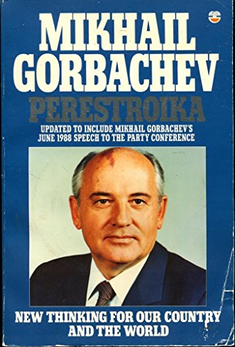 Beispielbild fr Perestroika. New Thinking for Our Country and the World. Updated to Include Mikhail Gorbachev's June 1988 Speech to the Party Conference zum Verkauf von The London Bookworm