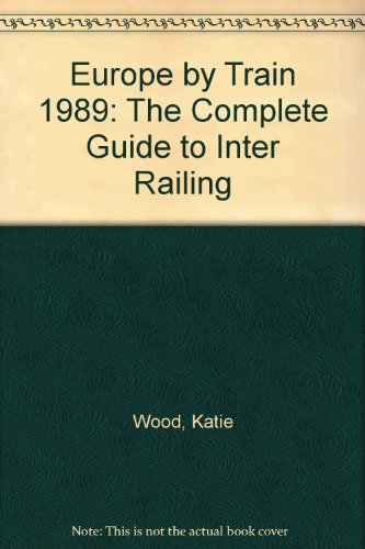 Beispielbild fr Europe by Train 1989: The Complete Guide to Inter Railing (Europe by Train: The Complete Guide to Inter Railing) zum Verkauf von Goldstone Books