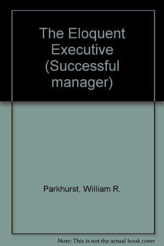 Stock image for The Eloquent Executive (Successful manager) for sale by WorldofBooks