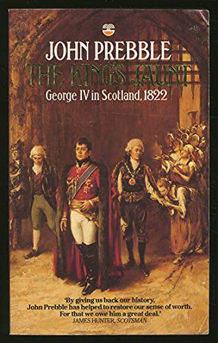 Imagen de archivo de The King's Jaunt: George IV in Scotland, August 1822 'One and Twenty Daft Days' a la venta por ThriftBooks-Dallas