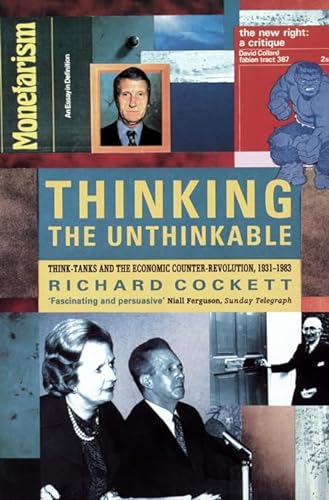 9780006375869: Thinking the Unthinkable: Think-tanks and the Economic Counter-revolution, 1931-83