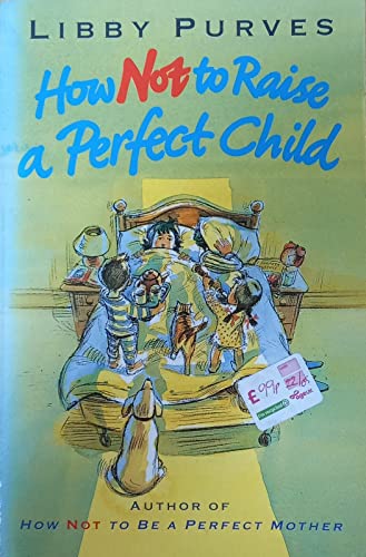 Beispielbild fr How Not Raise a Perfect Child zum Verkauf von WorldofBooks