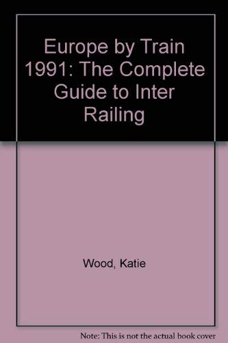 Beispielbild fr Europe by Train 1991: The Complete Guide to Inter Railing zum Verkauf von AwesomeBooks