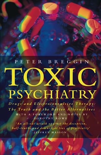 Stock image for Toxic Psychiatry: Why Therapy, Empathy and Love Must Replace the Drugs, Electroshock and Biochemical Theories of the New Psychiatry for sale by Revaluation Books