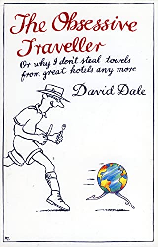Beispielbild fr The obsessive traveller: Or why I don't steal towels from great hotels any more zum Verkauf von Wonder Book